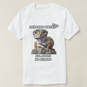 Leopard Gecko Life All Spots No Stress T-Shirt