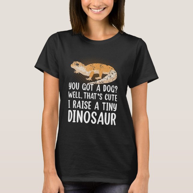 Leopard Gecko Owner I Raise A Tiny Leopard Gecko T-Shirt (Front)
