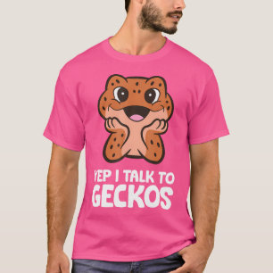 Leopard Gecko Owner Pet Reptiles Yep I Talk To Gec T-Shirt