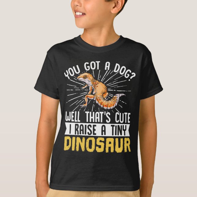 Leopard Gecko  You Got A Dog? Well Thats Cute T-Shirt (Front)
