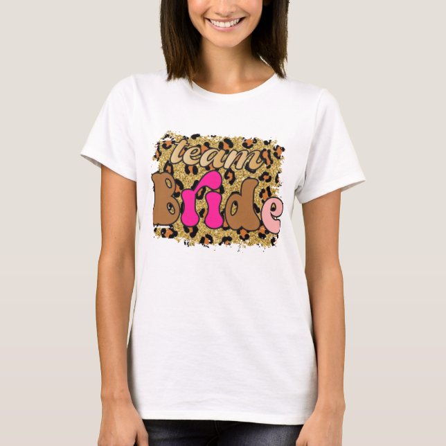 Leopard Glam Team Bride Bachelorette Party T-Shirt (Front)