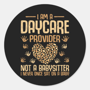 Leopard I'm A Daycare Provider Not A Bysitter Classic Round Sticker