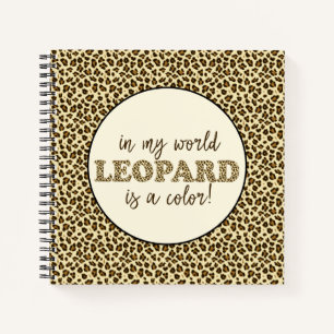 Leopard is a colour Fun Leopard Print Fashion Quot Notebook