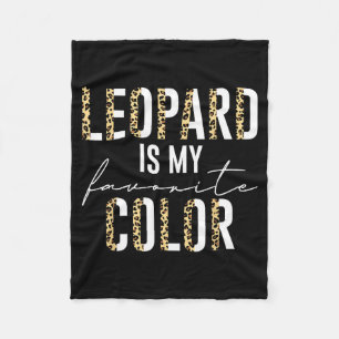 Leopard Is My Favorite Color Leopard Print Pattern Fleece Blanket