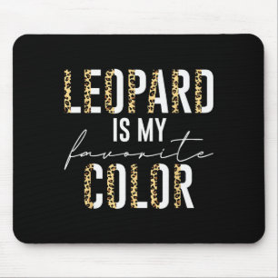 Leopard Is My Favorite Color Leopard Print Pattern Mouse Mat