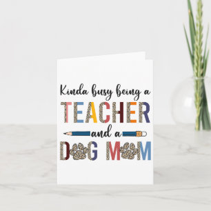 Leopard Kinda Busy Being A Teacher And Dog Mum  Card