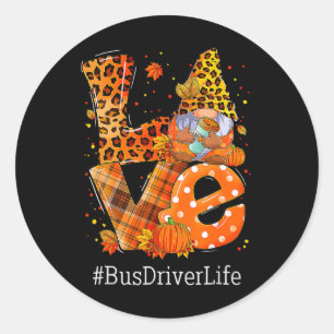 Leopard LOVE Gnome Fall Pumpkin Bus Driver Life Th Classic Round Sticker