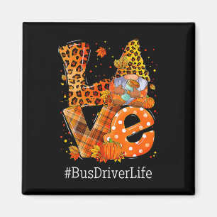 Leopard LOVE Gnome Fall Pumpkin Bus Driver Life Th Magnet