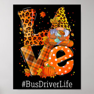 Leopard LOVE Gnome Fall Pumpkin Bus Driver Life Th Poster