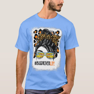 Leopard Messy Bun Hair Bus Driver Life First Day O T-Shirt
