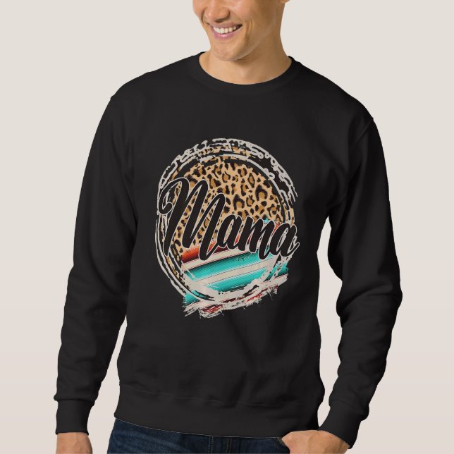 Leopard Pattern Mama Serape Print Cowgirl Rodeo Mo Sweatshirt (Front)