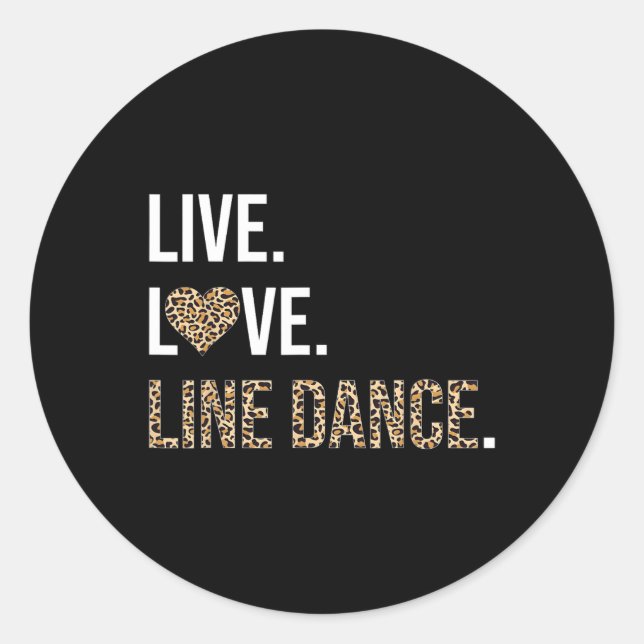 Leopard Print Live Love Line Dance Funny Dancing D Classic Round Sticker (Front)