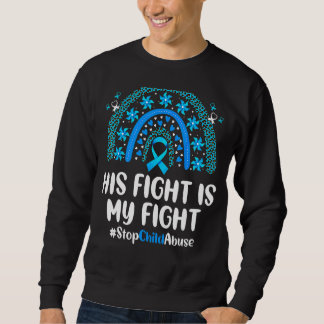 Leopard Rainbow His Fight Is My Fight Child Abuse Sweatshirt