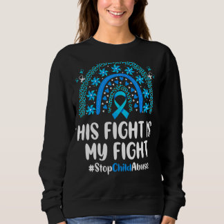 Leopard Rainbow His Fight Is My Fight Child Abuse Sweatshirt