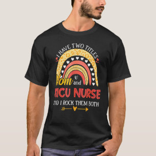 Leopard Rainbow I Have Two Titles Mum Nicu Nurse T-Shirt