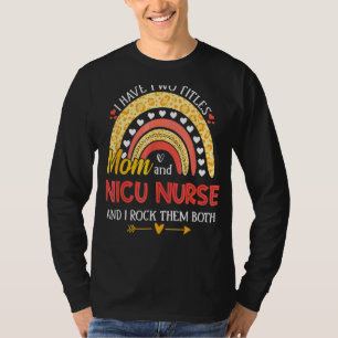 Leopard Rainbow I Have Two Titles Mum Nicu Nurse T-Shirt