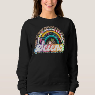 Leopard Rainbow Science Teacher First Day Of Schoo Sweatshirt