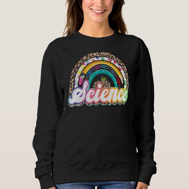 Leopard Rainbow Science Teacher First Day Of Schoo Sweatshirt (Front)