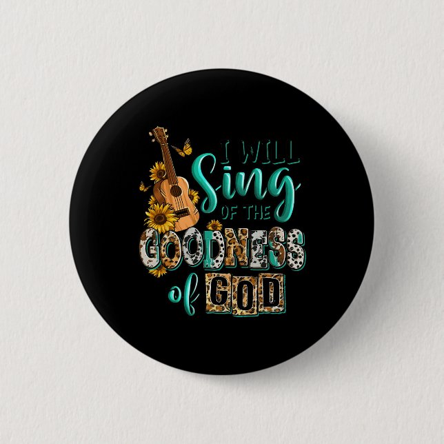 Leopard Sunflower Christian I Will Sing Of Goodnes 6 Cm Round Badge (Front)