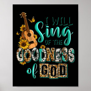 Leopard Sunflower Christian I Will Sing Of Goodnes Poster