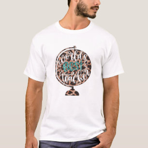 Leopard Teacher Globe For Women And Worlds Best Te T-Shirt