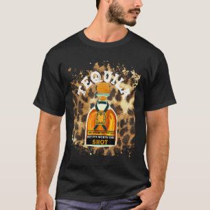 Leopard Tequila May Not Be The Answer But It's Wor T-Shirt