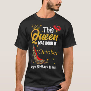 Leopard This Queen Was Born In October Happy Birth T-Shirt