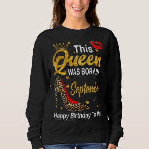 Leopard This Queen Was Born In September Happy Bir Sweatshirt