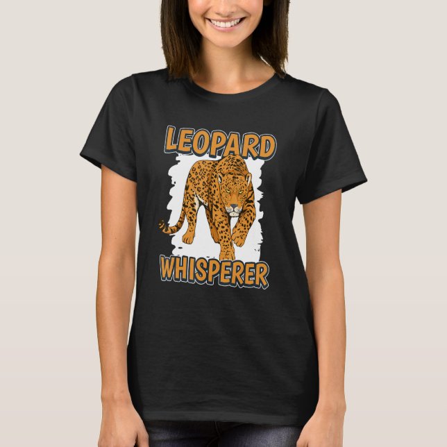 Leopard Whisperer Wildcat Quote Leopards T-Shirt (Front)