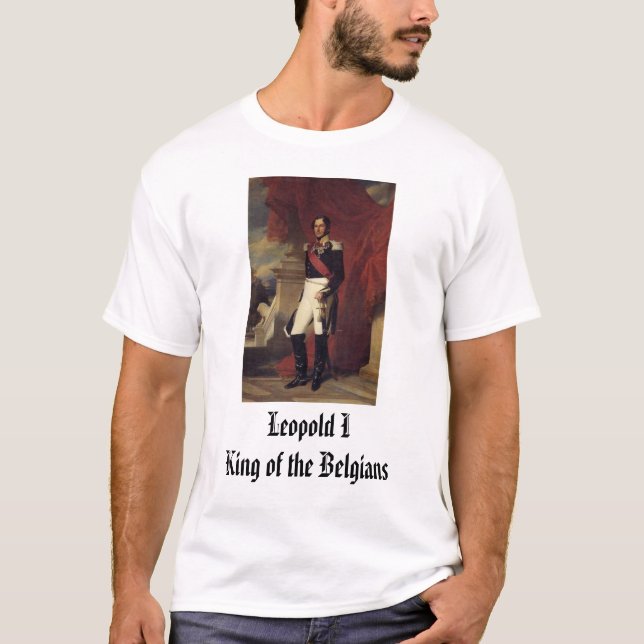 Leopold I, King of the Belgians, Leopold IKing ... T-Shirt (Front)