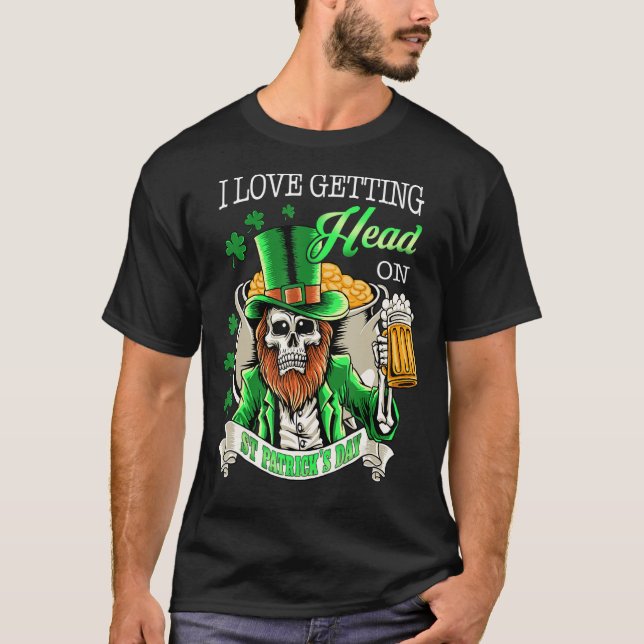 Leprechaun I Love Getting Head On Beer St Patrick  T-Shirt (Front)