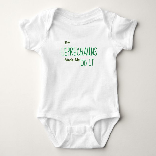 Leprechauns Made Me Do It Baby Bodysuit (Front)
