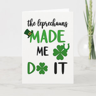 Leprechauns Made Me Do It Card