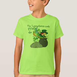 Leprechauns Made Me Do It! T-Shirt