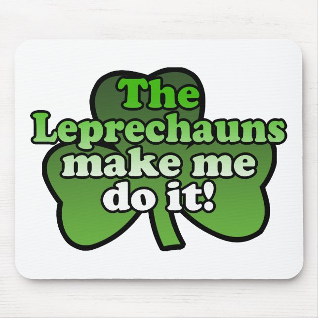 Leprechauns Make Me Do It Mousepad (Front)