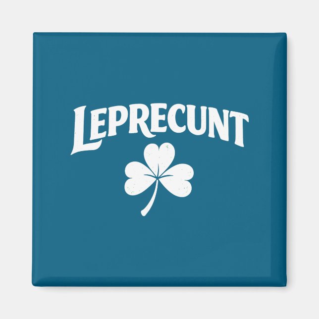 Leprecunt irish st patricks day funny shamrock magnet (Front)
