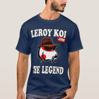 Leroy Koi the Legend t-shirt