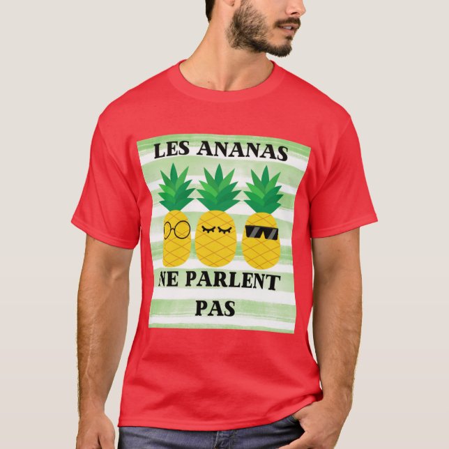 Les Ananas ne Parlent Pas funny T-Shirt (Front)