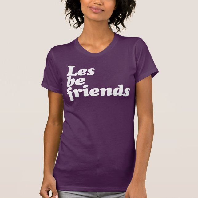 LES BE FRIENDS T-Shirt (Front)