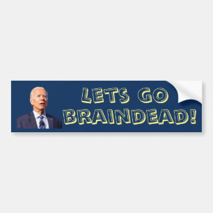 Les go Braindead! Joe Biden Bumper Sticker