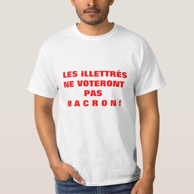 Les iLLETTRÉS ne voteront pas MACRON - T-shirt (Front)