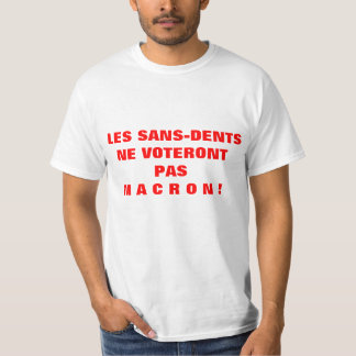 Les SANS-DENTS ne voteront pas MACRON - T-shirt