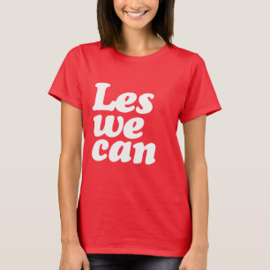 LES WE CAN T-Shirt