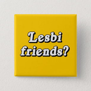 Lesbi Friends? 15 Cm Square Badge