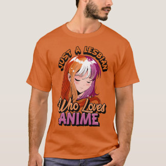 Lesbian Anime Girl Just A Lesbian Who Loves Anime  T-Shirt