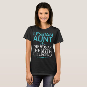 Lesbian Aunt The Woman The Myth The Legend Tshirt