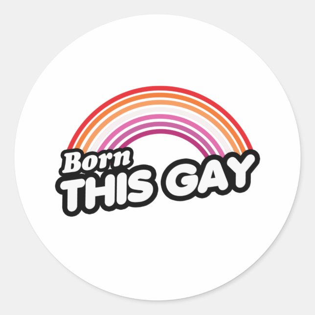 Lesbian - Born this gay Classic Round Sticker (Front)