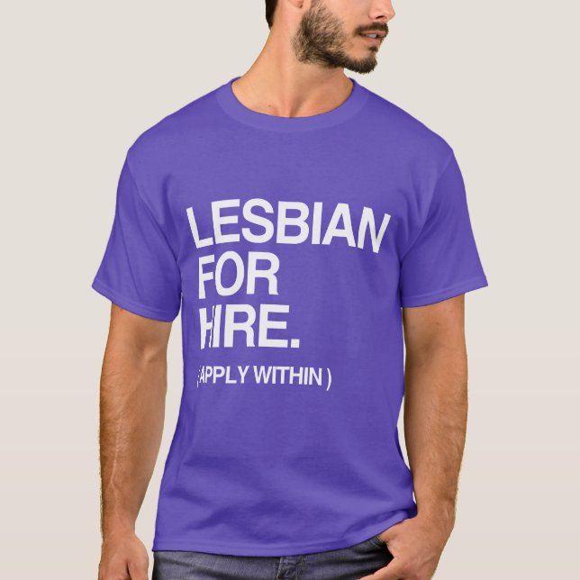 LESBIAN FOR HIRE T-Shirt (Front)