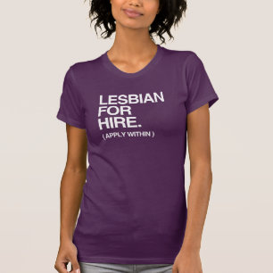 LESBIAN FOR HIRE T-Shirt