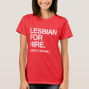 LESBIAN FOR HIRE T-Shirt